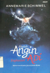 Image of Akulah angin engkaulah api : hidup dan karya jalaluddin rumi