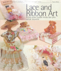 Image of Lace and ribbon art : kreasi padu padan renda dan pita untuk souvenir