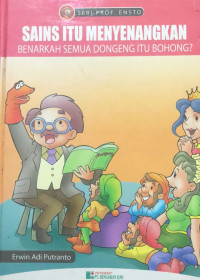 Image of Sains itu menyenangkan : benarkah semua dongeng itu bohong?